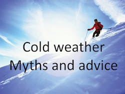 Cold weather myths and advice Cold weather myths and advice
