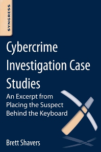 Cybercrime Investigation Case Studies: An Excerpt From Placing The ...