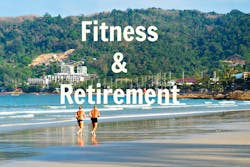 Fitness &amp; Retirement