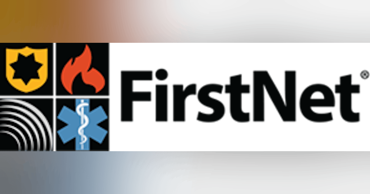 FirstNet Authority Unveils Initiatives in How the Network Will Advance ...