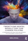 Twenty-One Mental Models That Can Change Policing: A Framework for Using Data and Research for Overcoming Cognitive Bias