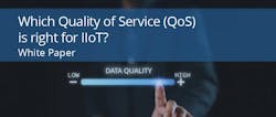 Which Quality of Service (QoS) is Right for IIoT? Which Quality of Service (QoS) is Right for IIoT?